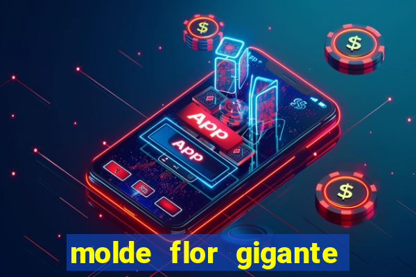 molde flor gigante de organza